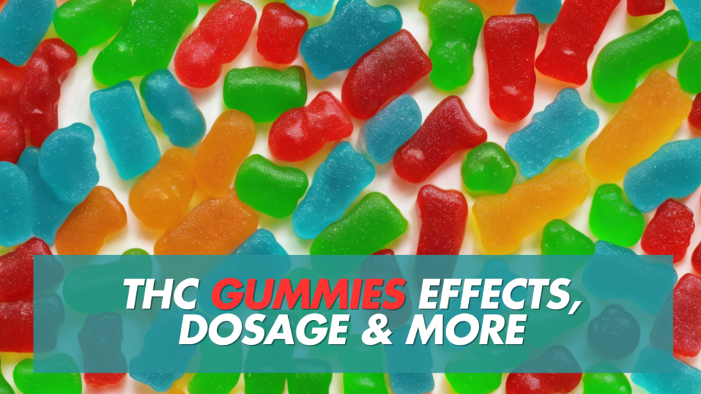 THC Gummies 1000mg: Benefits, Side Effects, Dosage and more